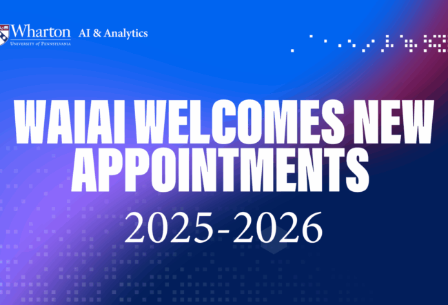A blue and purple graphic with text announcing the Wharton AI & Analytics welcomes new appointments for 2025-2026, featuring the University of Pennsylvania logo.