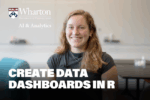 Headshot of a person in a casual setting, with "Create Data Dashboards in R" text overlay. Wharton AI & Analytics logo is present.