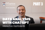 Headshot of a person smiling, with text overlay promoting "Data Analysis with ChatGPT: Interactive Dashboards, Part 3" from Wharton AI & Analytics.