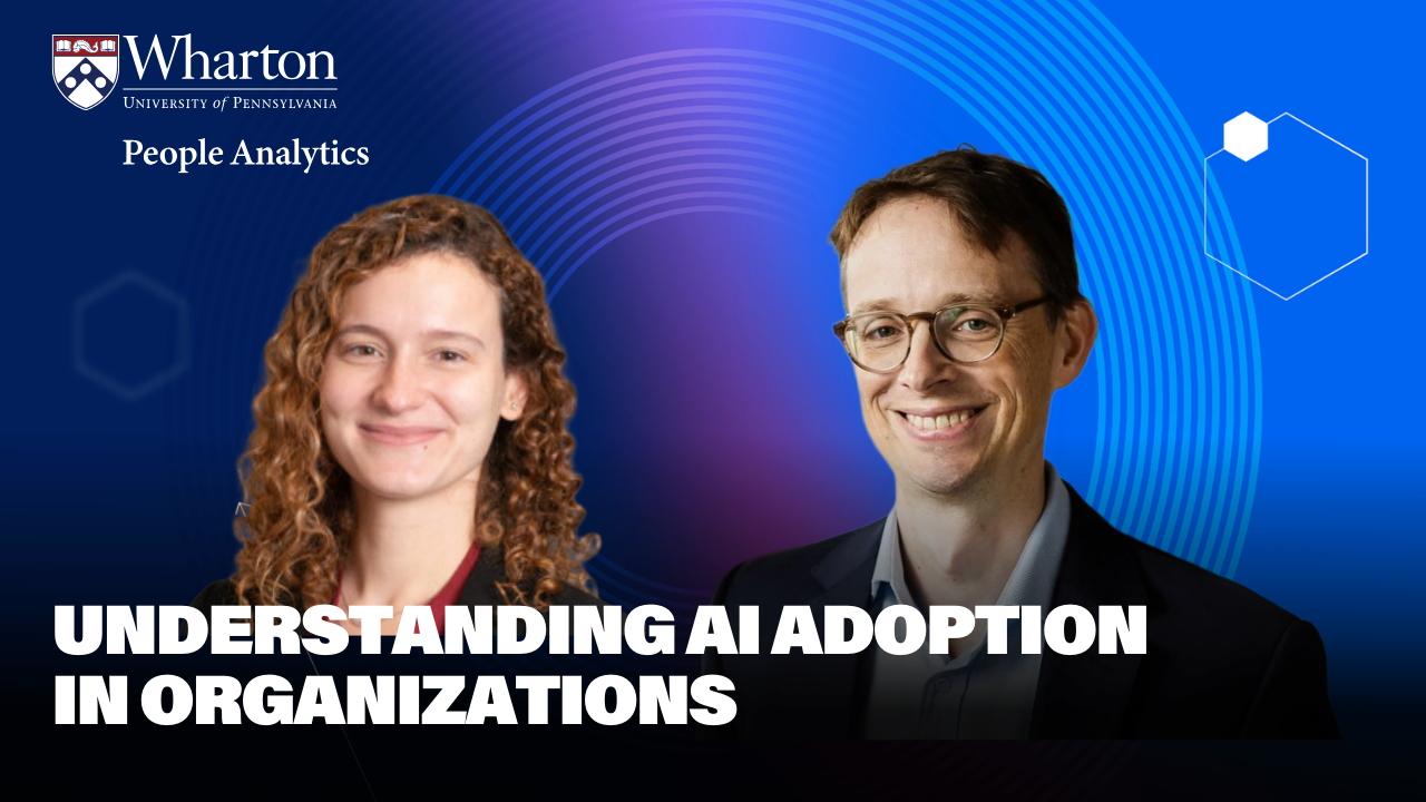 AI Adoption In Orgs A promotional graphic featuring headshots of two people, with University of Pennsylvania Wharton and People Analytics branding. The text reads "Understanding AI Adoption in Organizations" over a blue background with abstract shapes.