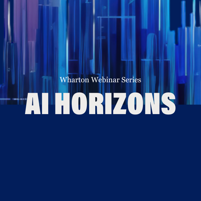 Wharton Webinar Series promotional graphic titled "AI Horizons" with a blue abstract background.